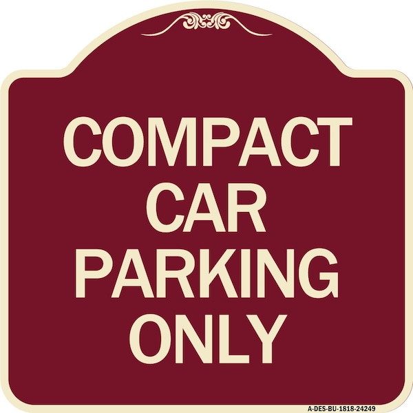 Compact Car Parking Only Heavy-Gauge Aluminum Architectural Sign, 18" x 18", BU-1818-24249